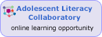 Adolescent Literacy Collaboratory: Online learning opportunity, click here to learn more